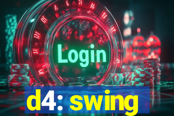 d4: swing